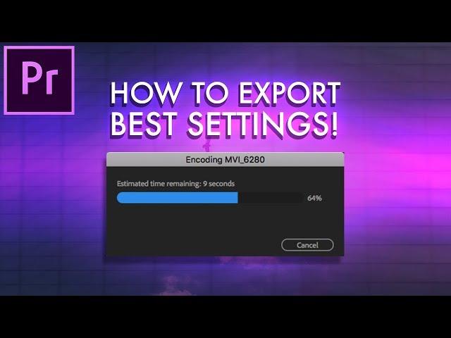 How to Export a Video in Adobe Premiere Pro CC (Best Settings for Youtube, Facebook 1080p 4K)