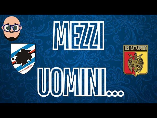 MEZZI UOMINI ... | POST - PARTITA - SAMPDORIA - Catanzaro