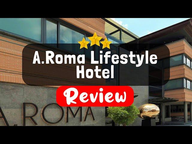 A.Roma Lifestyle Hotel Review - Should You Stay At This Hotel?