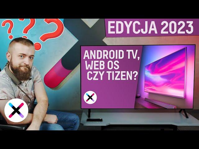 JAKI SMART TV WYBRAĆ? EDYCJA 2023  | Porównanie systemów: Android TV, Tizen i WebOS