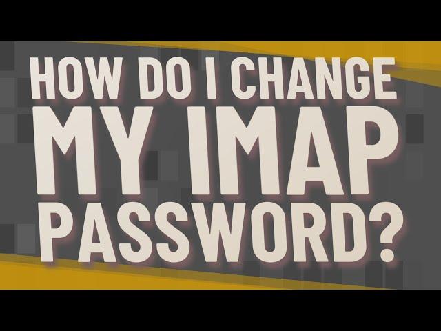 How do I change my IMAP password?