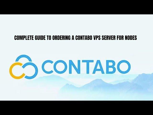 Complete Guide to Ordering and Setting Up a Contabo VPS Server for Installing Your Nodes