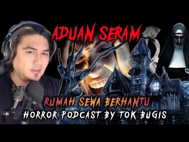 RUMAH SEWA BERHANTU | PODCAST ADUAN SERAM | TOK BUGIS LIVE