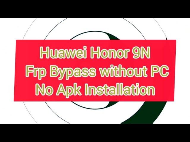 Huawei Honor 9N Frp Bypass 100% working without pc How To Reset Google Account Honor 9N