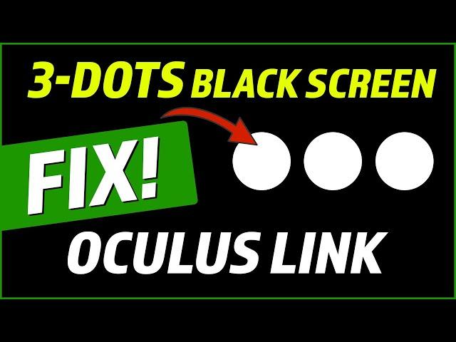 FIX: Oculus Link Not Working: Stuck on 3 Dots Black Screen Issue