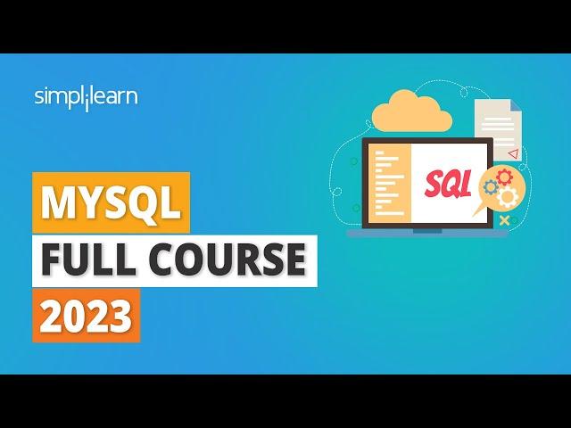 MySQL Full Course 2023 | MySQL Tutorial For Beginners | SQL Full Course | SQL Training | Simplilearn