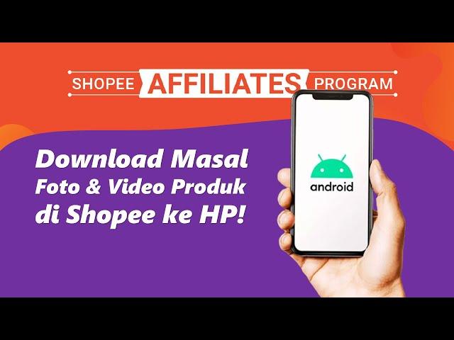 Cara Download Masal Foto Video Produk Shopee ke HP / Tablet Android