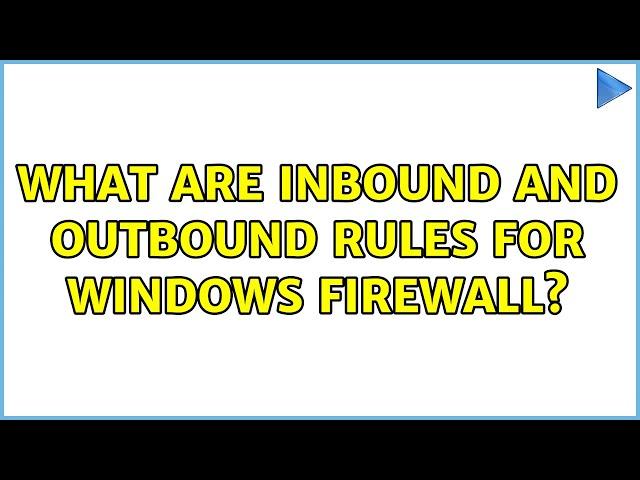 What are Inbound and Outbound Rules for Windows Firewall? (4 Solutions!!)