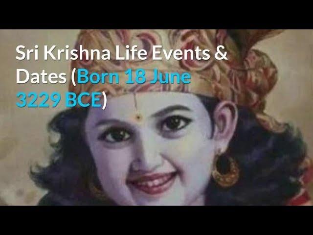 Sri Krishna Born 18 June 3229 BCE and lived for 126 Years