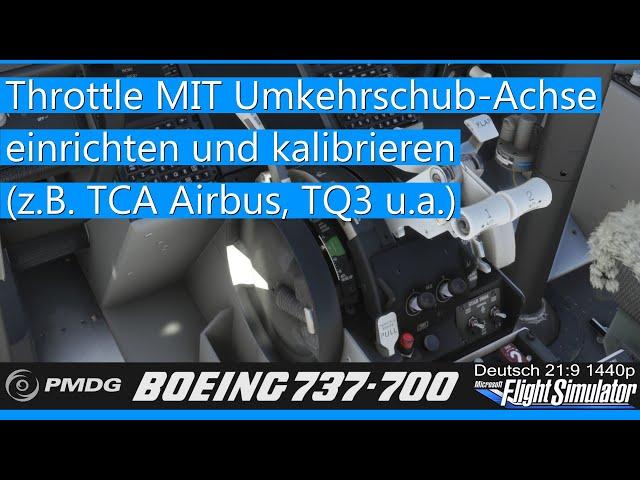 PMDG 737 - Throttle MIT Umkehrschub-Achse einrichten (z.B. TCA Airbus)  MSFS 2020 Deutsch