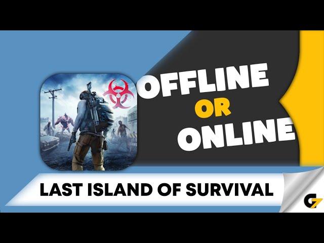 Last Island of Survival game offline or online ?