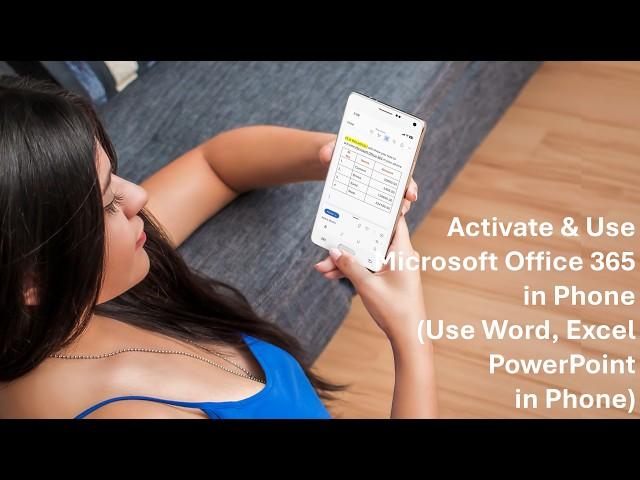 How to Activate & Use Microsoft Office 365 in Phone (Use Word, Excel PowerPoint in Phone)