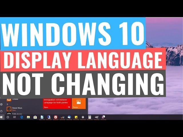 WINDOWS 10 DISPLAY LANGUAGE NOT CHANGING