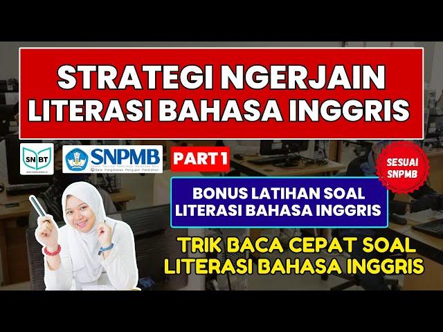 STRATEGI NGERJAIN SOAL UTBK SNBT 2025 LITERASI BAHASA INGGRIS PART 1 | SNPMB BP3