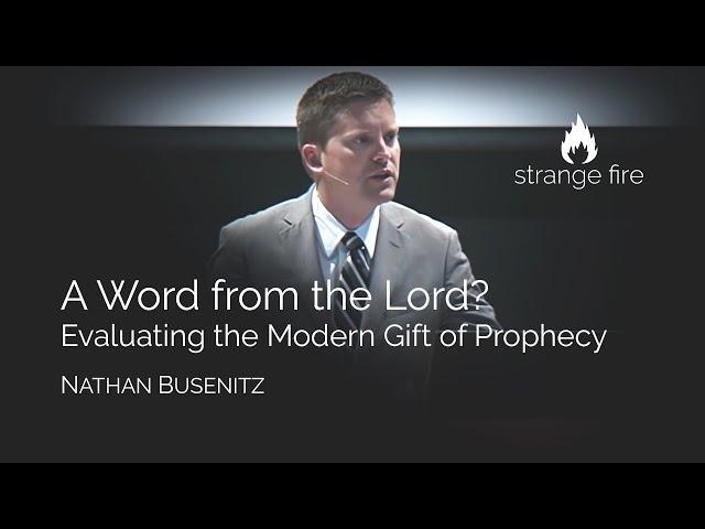 A Word from the Lord? Evaluating the Modern Gift of Prophecy (Nathan Busenitz) (Selected Scriptures)