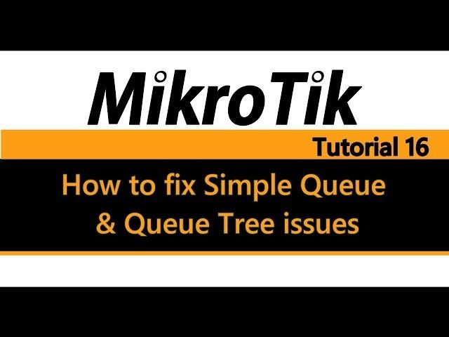 MikroTik Tutorial 16 - How to fix Simple Queue and Queue Tree issues