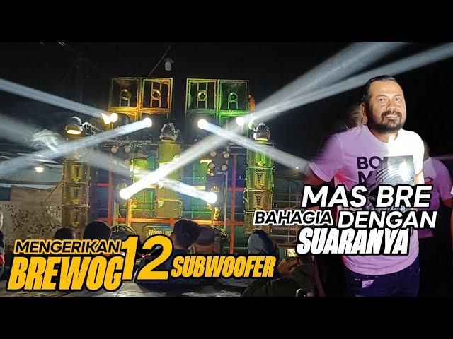 MAS BRE BAHAGIA DENGAN SUARANYA  MENGERIKAN BREWOG 12 SUBWOOFER - BADAN SERASA KENA PUKUL TOBRUT