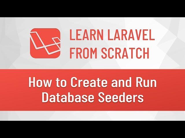 Laravel from Scratch #6 - How to Create and Run Database Seeders