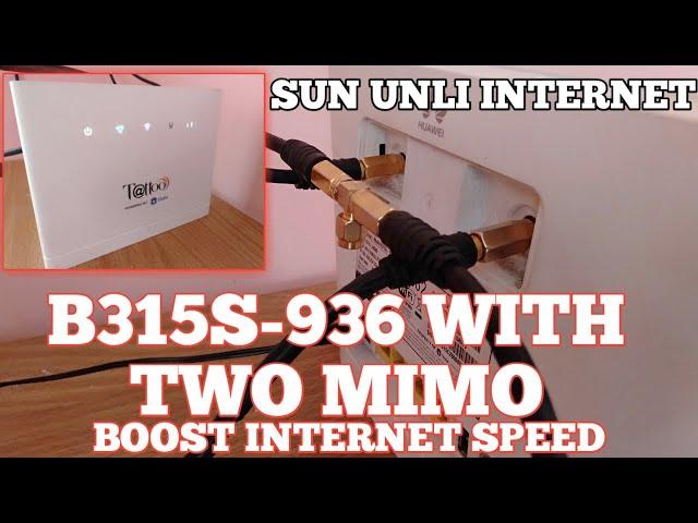 SUN UNLI INTERNET SPEED BOOST USING B315S-936 WITH TWO MIMO ANTENNA