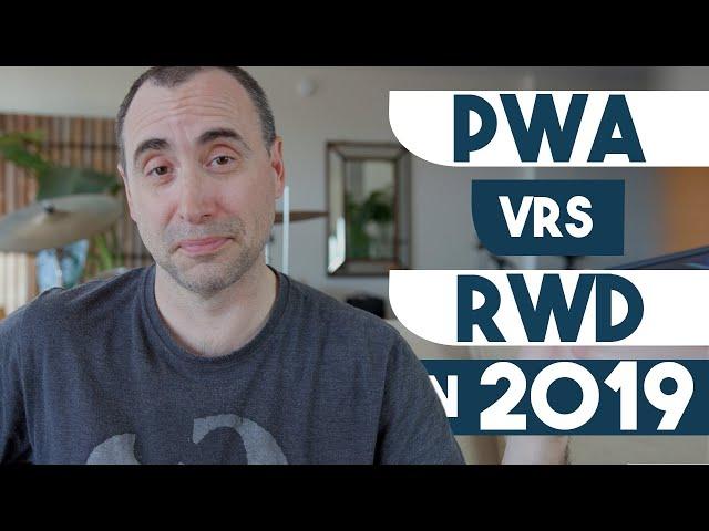 PWA (progressive web apps) vs RWD in 2019