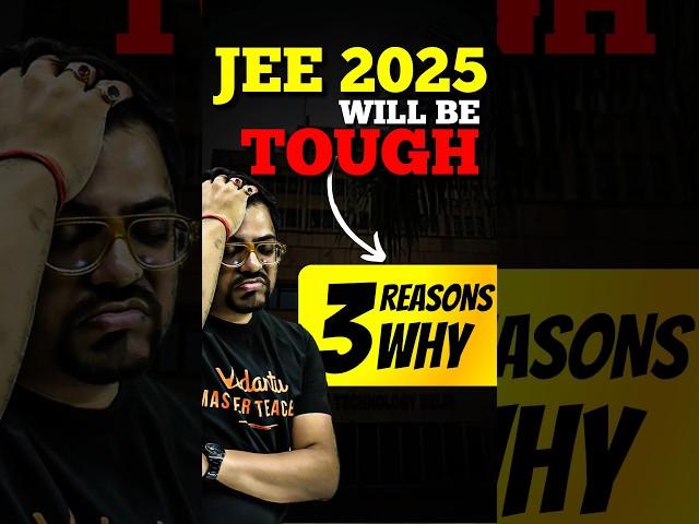 JEE 2025 will be tough: 3 Reasons why#jee #jee2025 #iit #iitjee #tough #jeepreparation #jeemains