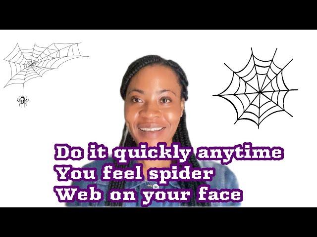 Do this Quickly Anytime you Feel Spiders Web on Your Face