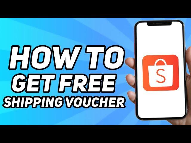 How to Get Free Shipping Voucher on Shopee (2025)