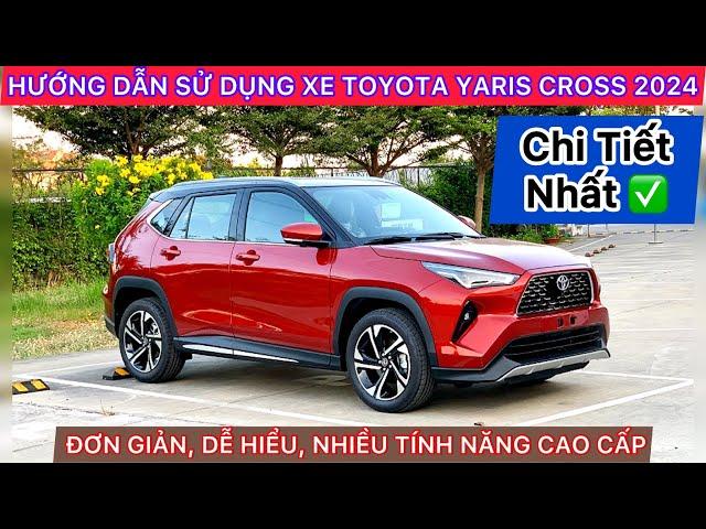 ️HƯỚNG DẪN SỬ DỤNG XE TOYOTA YARIS CROSS 2024 MỚI (CHI TIẾT), DỄ HIỂU, NHIỀU CÔNG NGHỆ CAO CẤP!!️