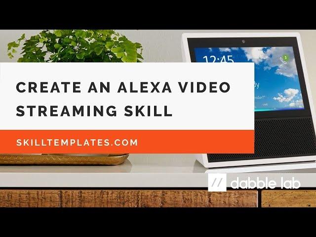 Create an Alexa Video Streaming Skill - Dabble Lab #85