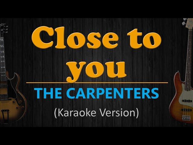 CLOSE TO YOU - The Carpenters (HD Karaoke)