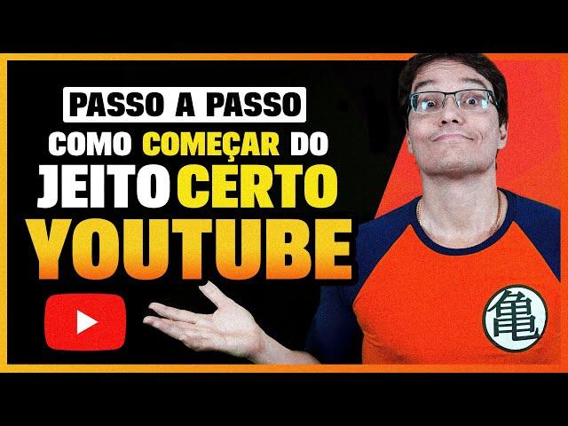 COMO COMEÇAR CERTO NO YOUTUBE (Passo a Passo)