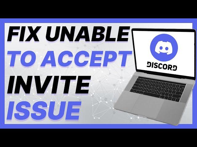 How To Fix Unable To Accept Invite Issue On Discord