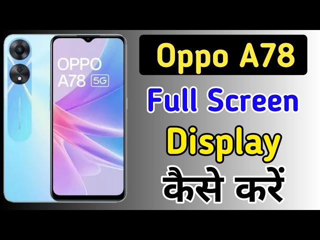 Oppo A78 full screen mode settings | How to use full screen display in Oppo A78 5g