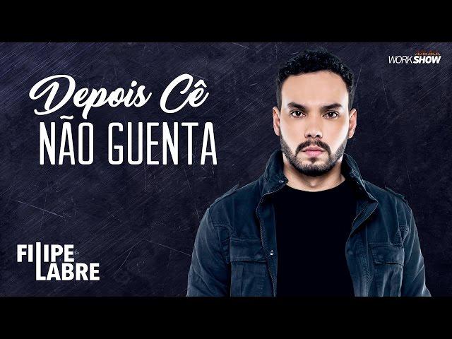 Filipe Labre - Depois Cê Não Guenta - DVD Nosso Momento