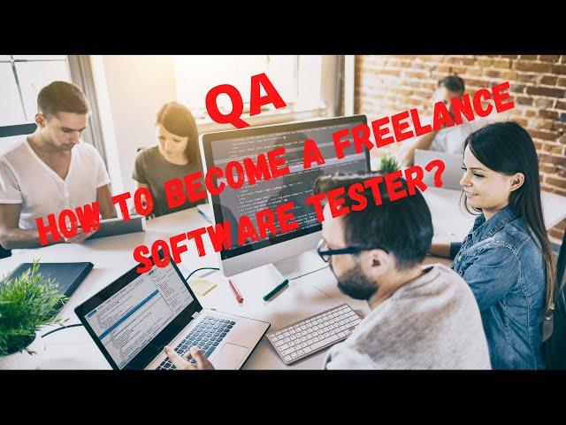 HOW TO BECOME FREELANCE SOFTWARE TESTER? SOFTWARE TESTING| WEB AUTOMATION| SELENIUM|QA ENGINEERING