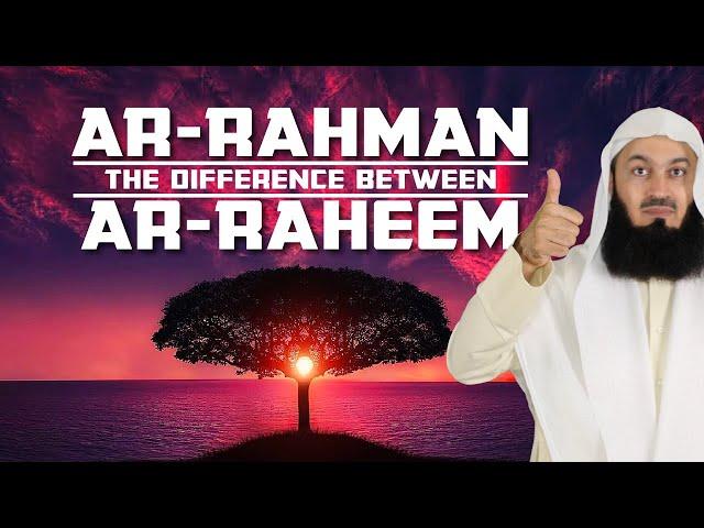 The Meaning of Ar-Rahman and Ar-Raheem - Mufti Menk