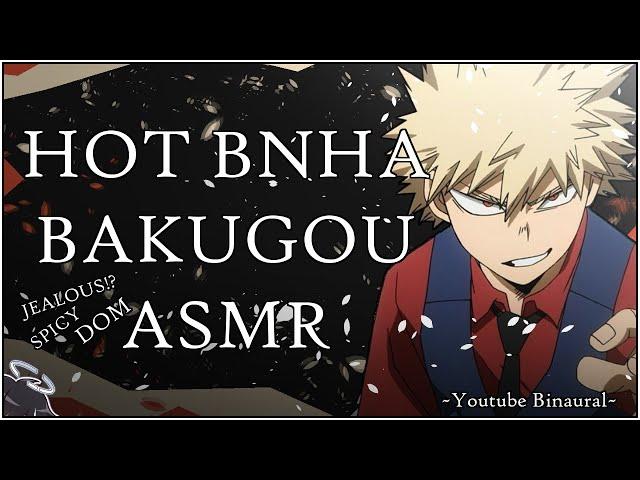 [HOT ADULT AU BAKUGOU ASMR] Bakugou x Listener Jealous Bakugou gets a bit Dominant[Spicy,BF,BNHA]