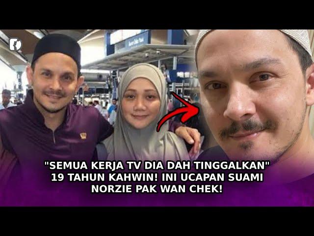 "SEMUA Kerja TV Dia Dah Tinggalkan" 19 Tahun Kahwin! Ini Ucapan Suami Norzie Pak Wan Chek!