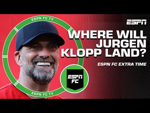 Where will Jurgen Klopp GO NEXT if Germany and Bayern are OFF THE TABLE?  | ESPN FC Extra Time