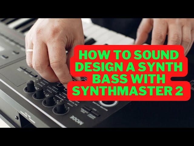 How to sound design a Synth Bass one shot with SynthMaster 2