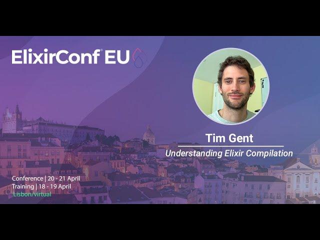 Understanding Elixir Compilation by Tim Gent | ElixirConf EU 2023