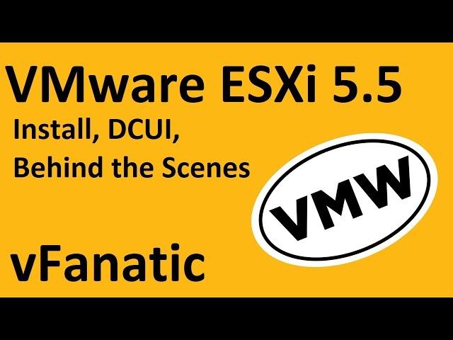 VMware ESXi 5.5 Install, Logs and Troubleshooting