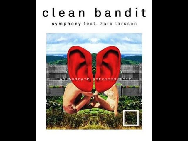 Clean Bandit - Symphony (feat. Zara Larsson) [Jan Andryck Extended Edit]