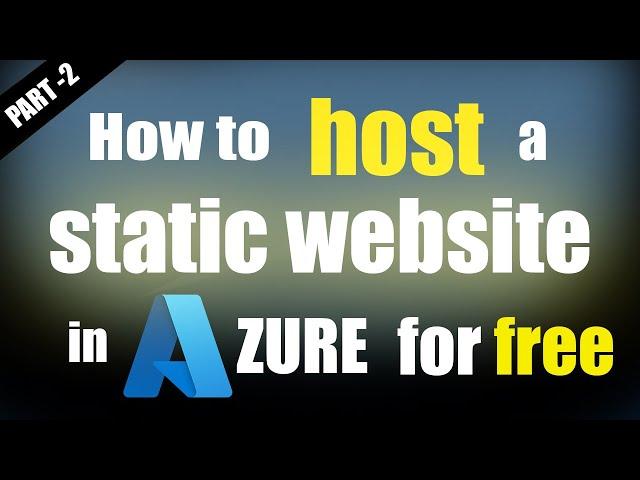 How to host a STATIC WEBSITE in AZURE for FREE | CICD | Azure dev | PART - 2 | 2022 | #fulltechstack