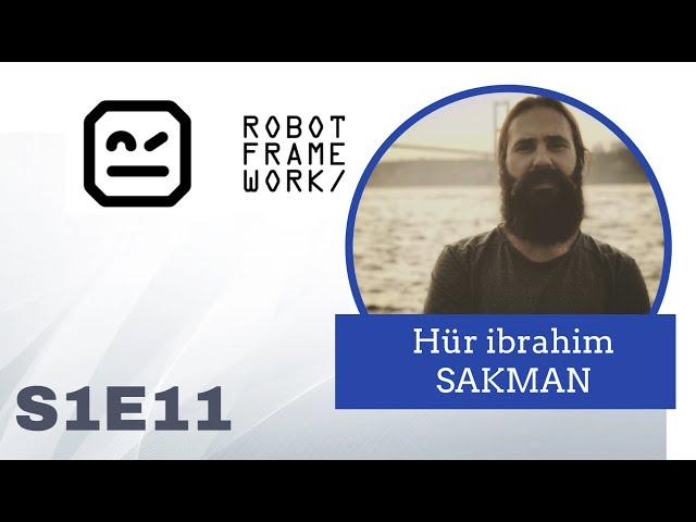 S1E11 - Robot Framework ile Web Test Otomasyon - Hür İbrahim SAKMAN