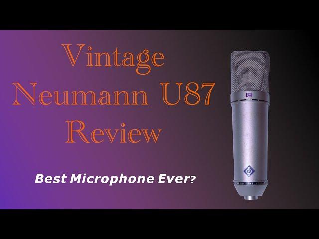 Is a Vintage Neumann U87 The Best Microphone Ever? (Full Review)