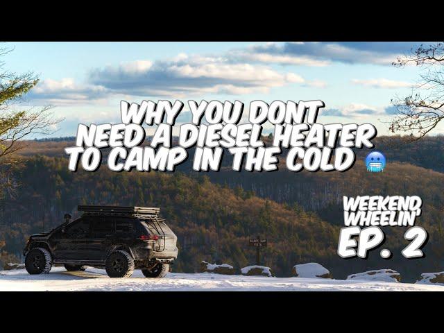 Why you DONT need a diesel heater to go camping in the cold // Jeep WK2 Snow Wheeling + Camping