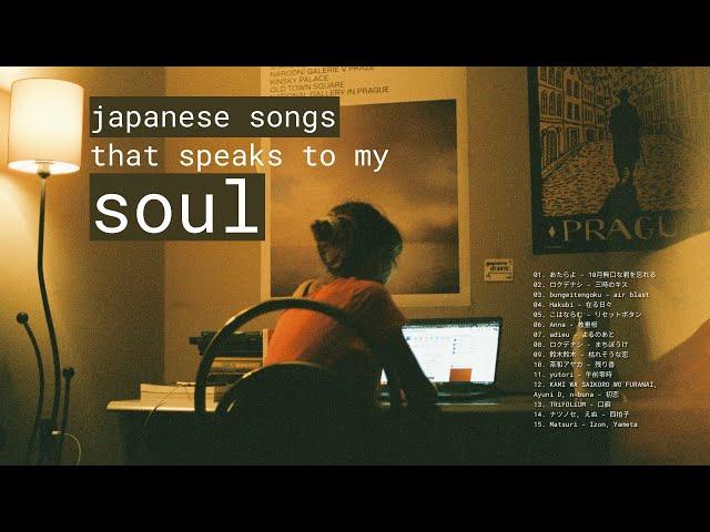 japanese songs that speaks to my soul [j-pop, j-alt rock, j-rock]