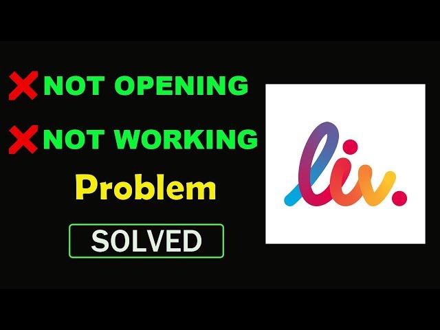 How to Fix Liv. App Not Working Problem Solved | Liv. Not Opening in Android & Ios