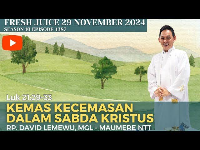 Kemas Kecemasan dalam Sabda Kristus - FreshJuice 29 Nov 2024 - RP. David Lemewu, MGL - Maumere